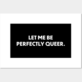 Let Me Be Perfectly Queer Posters and Art